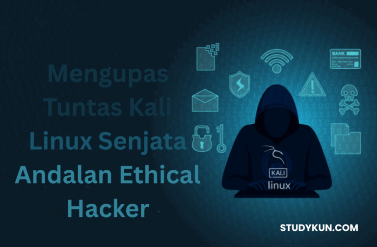 Mengupas Tuntas Kali Linux Senjata Andalan Ethical Hacker