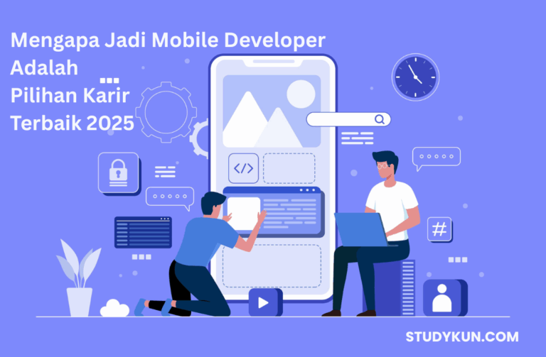 Mengapa Jadi Mobile Developer Adalah Pilihan Karir Terbaik 2025